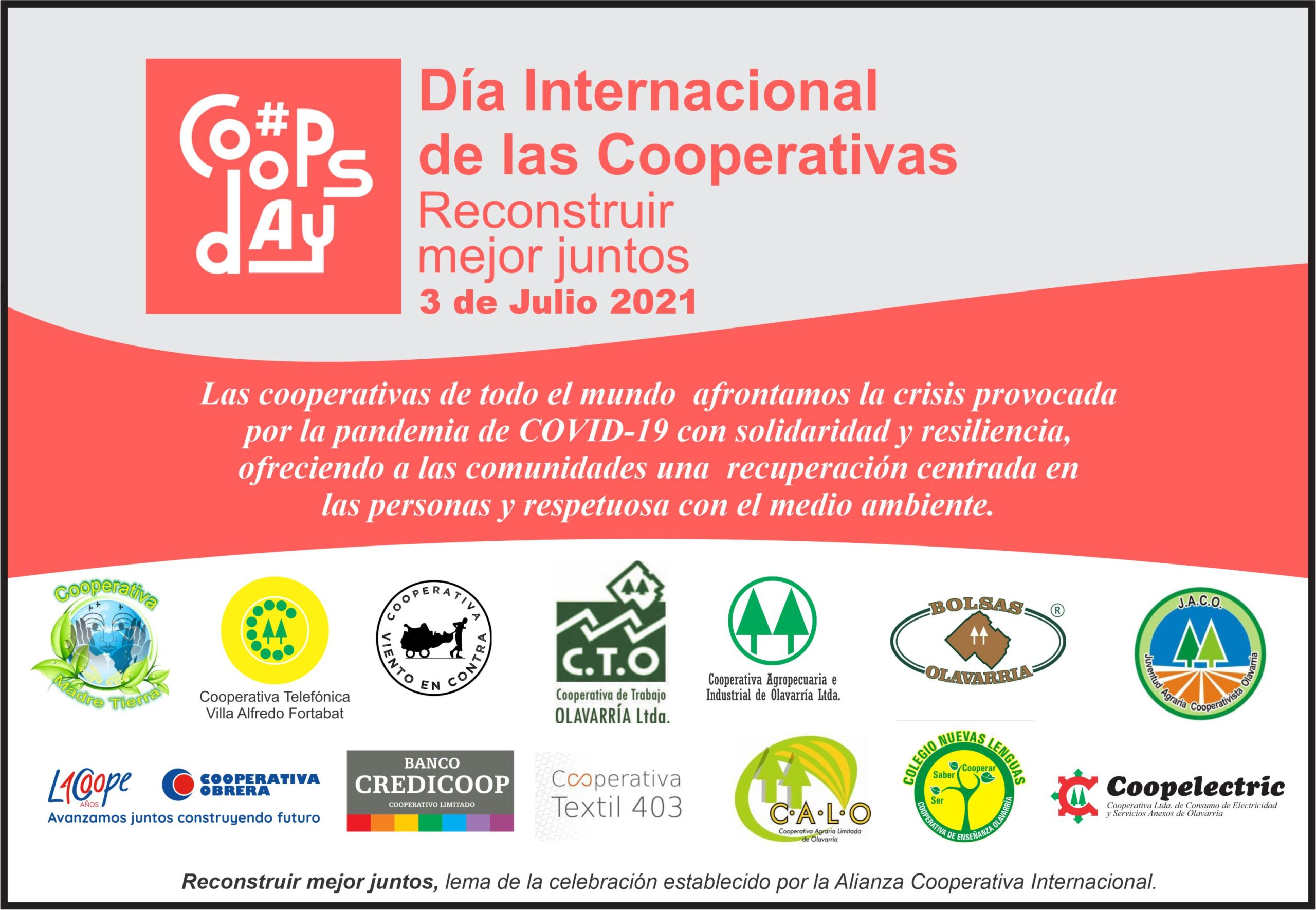El objetivo del #CoopsDay es dar a conocer las cooperativas y promover los ideales del movimiento, como la solidaridad internacional, la eficiencia económica, la igualdad y la paz mundial. Desde 1995, la ACI y las Naciones Unidas han establecido el tema para la celebración del #CoopsDay a través del Comité para la Promoción y el Avance de las Cooperativas (COPAC). La celebración de este año es la 27ª edición del Día Internacional de las Cooperativas desde su reconocimiento por parte de las Naciones Unidas y la 99ª edición del Día Internacional de las Cooperativas desde su primera celebración registrada.
